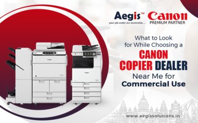 What to Look for While Choosing a Canon Copier Dealer Near Me for Commercial Use