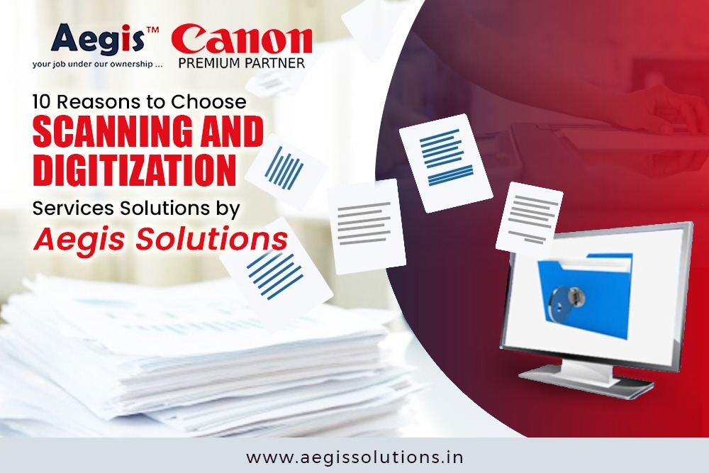 10 Reasons to Choose Scanning and Digitization Services Solutions by Aegis Solutions